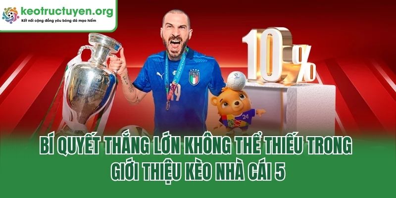 Giới Thiệu Kèo Nhà Cái 5 - Lựa Chọn Đẳng Cấp, Chất Lượng Bí quyết thắng lớn không thể thiếu trong giới thiệu kèo nhà cái 5