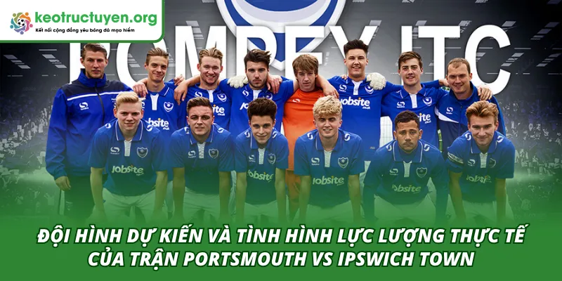 Tỷ Lệ Kèo Trận Portsmouth VS Ipswich Town 15/04 – Góc Nhìn Đội hình dự kiến và tình hình ra sân của hai đội Portsmouth VS Ipswich Town