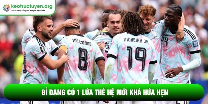 Bỉ đang có 1 lứa thế hệ mới khá hứa hẹn