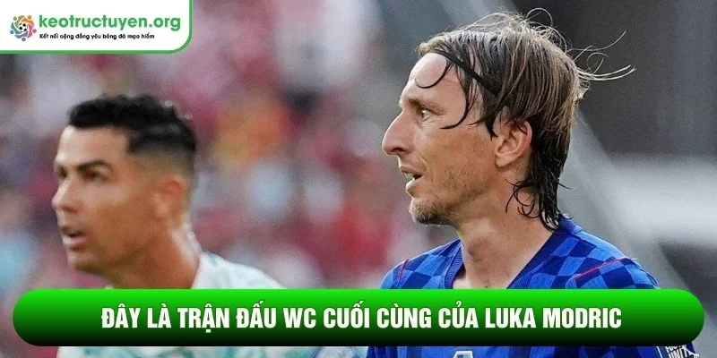 Đây là trận đấu WC cuối cùng của Luka Modric