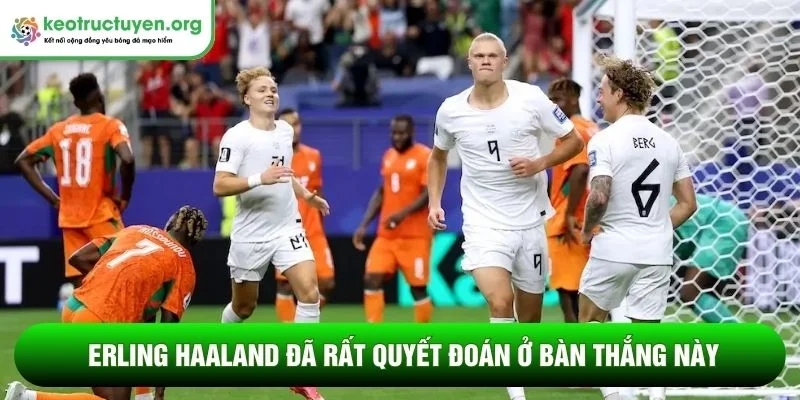 Erling Haaland đã rất quyết đoán ở bàn thắng này