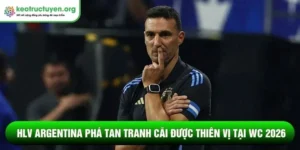 HLV Argentina phá tan tranh cãi