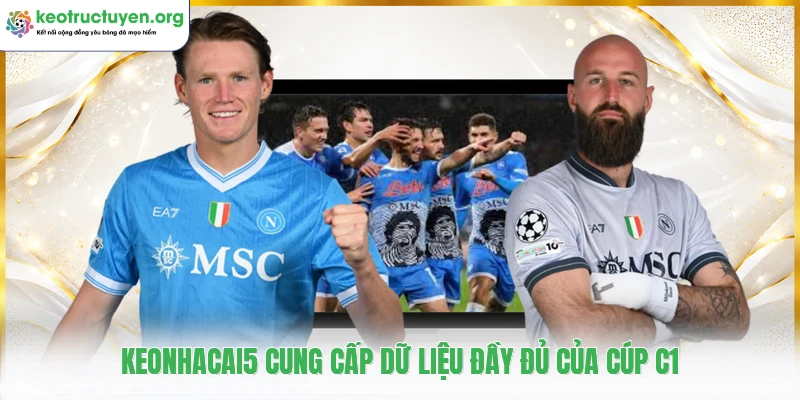 KeoNhaCai5 - Tỷ Lệ Kèo Nhà Cái 5, Soi Kèo Bóng Đá Trực Tuyến Keonhacai5 cung cấp dữ liệu đầy đủ của Cúp C1