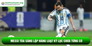 Messi tỏa sáng