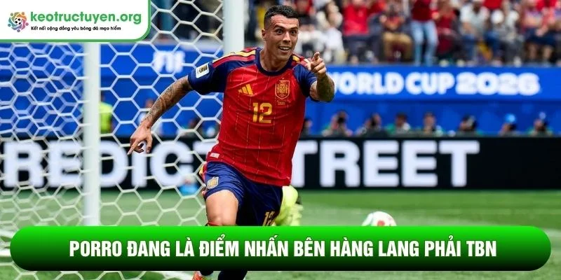 Porro đang là điểm nhấn bên hàng lang phải TBN