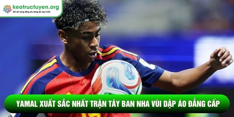 Yamal xuất sắc nhất trận Tây Ban Nha vùi dập Áo đầy ấn tượng Yamal xuất sắc nhất trận Tây Ban Nha vùi dập Áo đẳng cấp